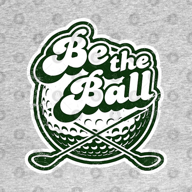 Be The Ball Vintage Golf by NineBlack
